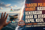 kekerasan anak pulau mubut, pelecehan anak di kapal, berita kriminal batam 2026, perlindungan anak kepri, tragedi kapal kecil pulau mubut